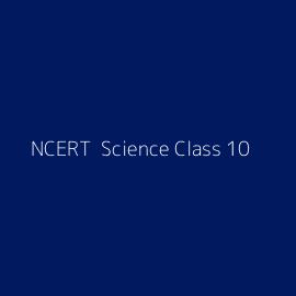 NCERT  Science Class 10